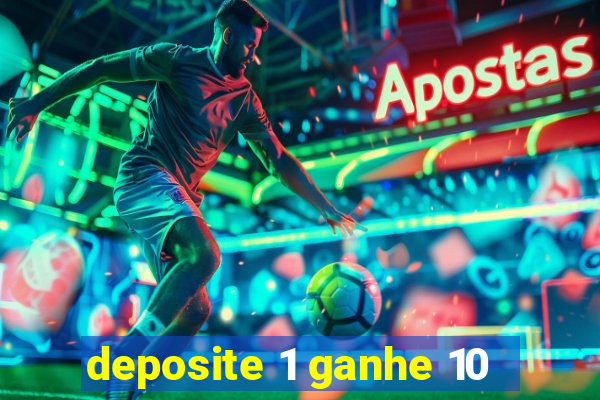 deposite 1 ganhe 10